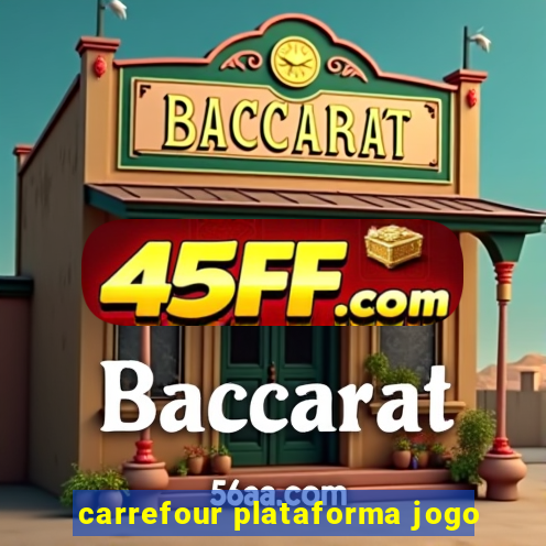 carrefour plataforma jogo